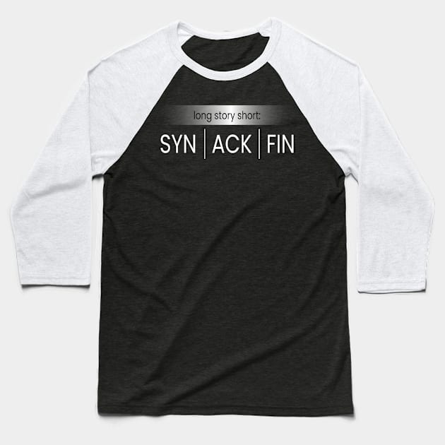 SYN ACK FIN IT Hacker Code Baseball T-Shirt by MooonTees